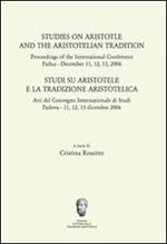 Studi su Aristotele e la tradizione aristotelica. Atti del Convegno internazionale di studi (Padova 11-13 dicembre 2006)