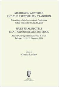 Studi su Aristotele e la tradizione aristotelica. Atti del Convegno internazionale di studi (Padova 11-13 dicembre 2006) - copertina