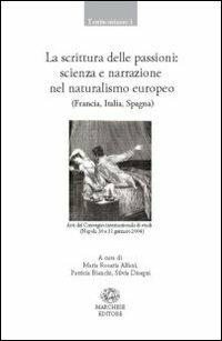 La scrittura delle passioni. Scienza e narrazione nel naturalismo europeo. Ediz. multilingue - copertina