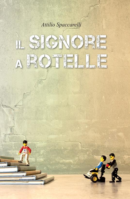 Il signore a rotelle - Attilio Spaccarelli - copertina