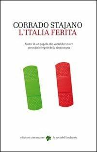 L' Italia ferita. Storie di un popolo che vorrebbe vivere secondo le regole della democrazia - Corrado Stajano - copertina