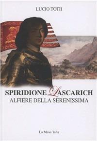 Spiridione Lascarich, Alfiere della Serenissima - Lucio Toth - copertina