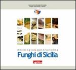 Funghi di Sicilia. Micologia & gastronomia