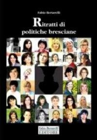 Ritratti di politiche bresciane - Fabio Bertarelli - copertina