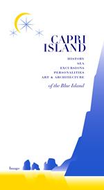 Capri island. History sea excursions pernonalities art & architecture of the blue island