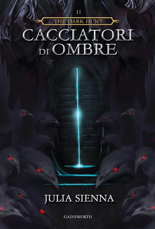 Cacciatori di ombre. The dark hunt. Vol. 2 - Julia Sienna - copertina