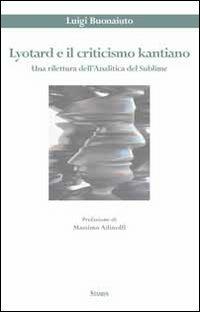 Lyotard e il criticismo kantiano. Una rilettura dell'analitica del sublime - Luigi Buonaiuto - copertina