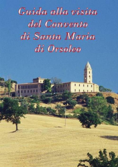 Guida alla visita del Convento di Santa Maria di Orsoleo. Ediz. italiana e inglese - Nicola Bruno - copertina