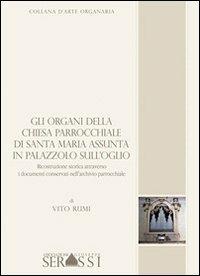 Gli organi della chiesa parrocchiale di Santa Maria Assunta in Palazzolo sull'Oglio - Vito Rumi - copertina