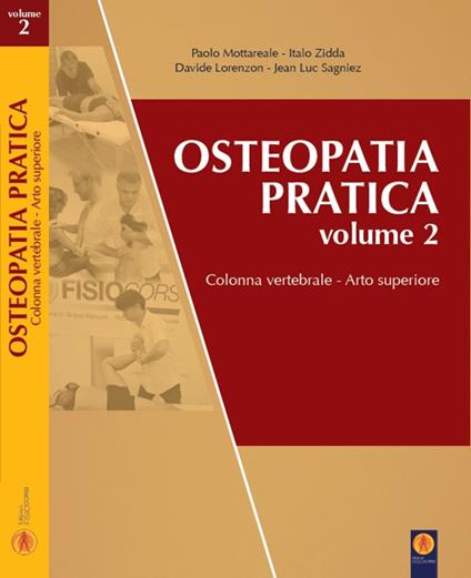 Osteopatia pratica. Vol. 2: Arti superiori. Colonna vertebrale. - Paolo Mottareale,Italo Zidda,Davide Lorenzon - copertina