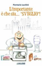 L' importante è che sia....«sveglio»!