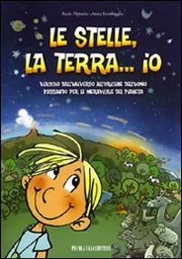 Le stelle, la terra... io. Viaggio dall'universo all'origine dell'uomo - Paola Platania - copertina