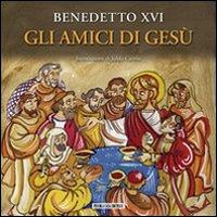 Gli amici di Gesù - Benedetto XVI (Joseph Ratzinger) - copertina