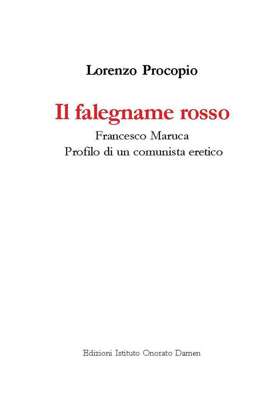 Il falegname rosso. Francesco Maruca. Profilo di un comunista eretico - Lorenzo Procopio - copertina