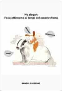 No slogan. L'eco ottimismo ai tempi del catastrofismo - Mario Masi,Luigi Mariani,Teodoro Georgiadis - copertina