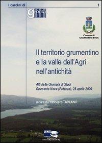 Il territorio grumentino e la valle dell'Agri nell'antichità. Atti della giornata di studi Grumento Nova (Potenza, 25 aprile 2009) - copertina