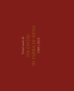 Trent'anni di incontri in terra di Siena 1988-2018. Ediz. italiana e inglese