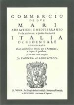 Commercio de due mari Adriatico e Mediterraneo per la più breve e spedita strada dell'Italia occidentale considerando l'antica strada per l'appennino...