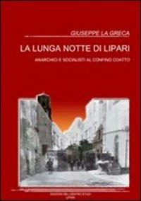 La lunga notte di Lipari. Anarchici e socialisti al confino coatto - Giuseppe La Greca - copertina