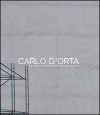 Carlo D'Orta. La biologia dell'inorganico - Gianluca Marziani,Valerio Dehò,Gaia Conti - copertina