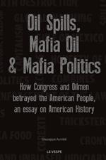 Oil Spills, Mafia Oil & Mafia Politics