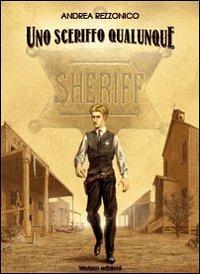Uno sceriffo qualunque - Andrea Rezzonico - copertina