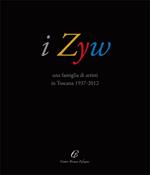 I Zyw una famiglia di artisti in Toscana 1937-2012