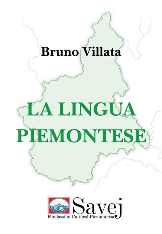 La lingua piemontese. Fonologia, morfologia, sintassi formazione delle parole - Bruno Villata - ebook