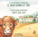 Il gran giorno di Toby. Le quattro stagioni in agricoltura. Ediz. italiana e inglese
