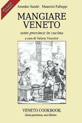 Mangiare Veneto. Sette province in cucina. Ediz. multilingue - Amedeo Sandri,Maurizio Falloppi - copertina