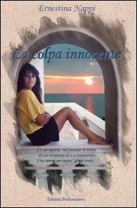 La colpa innocente. C'è un segreto, nel passato di Ester, di cui nemmeno lei è a conoscenza. Una notte un «sogno glielo svela...» - Ernestina Nappi - copertina