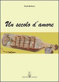 Un secolo d'amore - Paolo Barberis - copertina