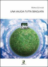 Una valigia tutta sbagliata - Matteo Grimaldi - copertina