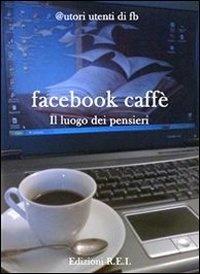 Facebook caffè. Il luogo dove si ascoltano i pensieri - copertina