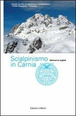 Scialpinismo in Carnia. Itinerari scelti nelle Alpi Carniche