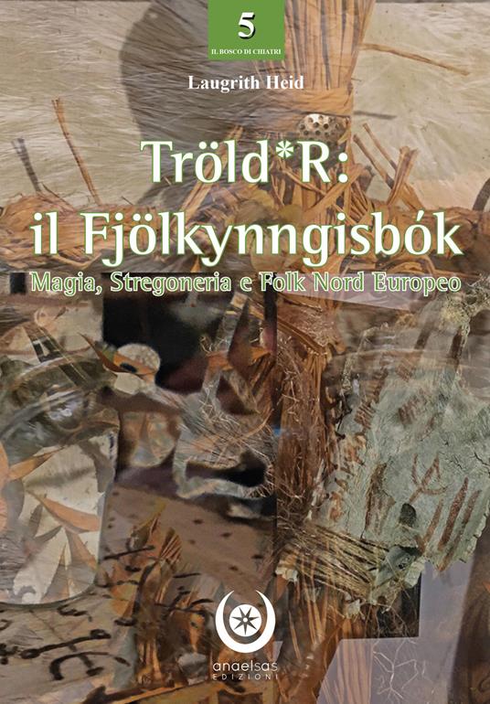 Tröld*R: il Fjölkynngisbók. Magia, stregoneria e folk nord europeo - Heid Laugrith - copertina