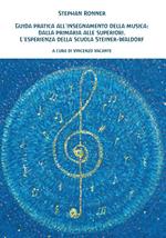 Guida pratica all'insegnamento della musica: dalla primaria alle superiori. L'esperienza della scuola Steiner-Waldorf