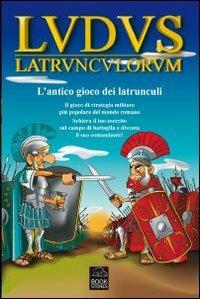 Ludus latrunculorum. L'antico gioco dei latrunculi - Ilaria Balena,Simona D'Ambrosio,Marco Sassi - copertina