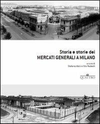 Storia e storie dei mercati generali a Milano - copertina