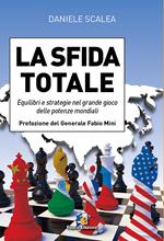 La sfida totale. Equilibri e strategie nel grande gioco delle potenze mondiali