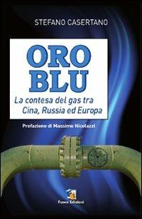 Oro blu. La contesa del gas tra Cina, Russia ed Europa - Stefano Casertano - copertina