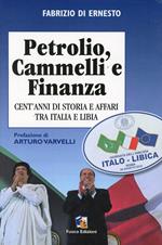Petrolio, cammelli e finanza. Cent'anni di storia ed affari tra Italia e Libia