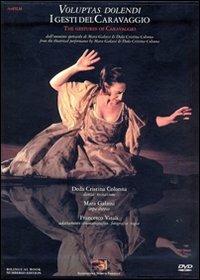 Voluptas dolendi. I gesti del Caravaggio. Ediz. italiana e inglese. Con DVD - copertina