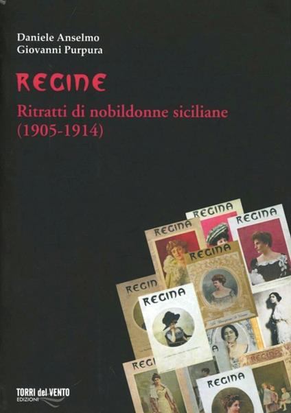 Regine. Ritratti di nobildonne siciliane (1905-1914) - Daniele Anselmo,Giovanni Purpura - copertina