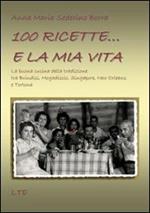 100 ricette... e la mia vita. La buona cucina della tradizione tra Brindisi, Mogadiscio, Singapore, New Orleans e Tortona