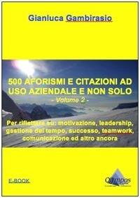 Per riflettere su: motivazione, leadership, gestione del tempo, successo, teamwork, comunicazione ed altro ancora. Vol. 2 - Gianluca Gambirasio - ebook