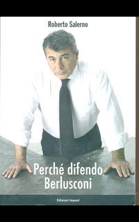 Perché difendo Berlusconi