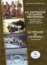 La battaglia di monte Belvedere. WW2 Linea Gotica 18 febbraio-2 marzo 1945. La strage di Ca' Berna 27 settembre 1944