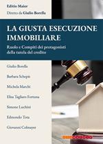 La giusta esecuzione immobiliare. Ruolo e compiti dei protagonisti della tutela del credito