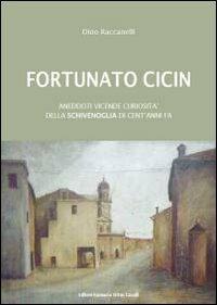 Fortunato Cicin. Aneddoti, vicende e curiosità della Schivenoglia di cent'anni fa - Dino Raccanelli - copertina